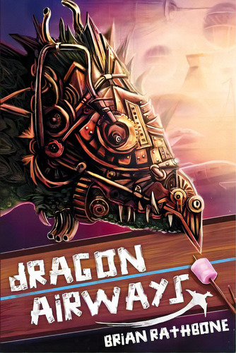 Dragon Airways, De Rathbone, Brian. Editorial Createspace, Tapa Blanda En Inglés