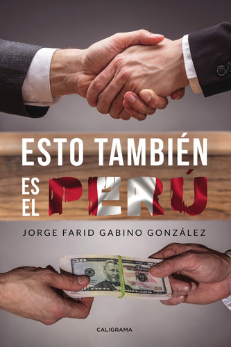 Esto también es el Perú, de Gabino González , Jorge Farid.. Editorial CALIGRAMA, tapa blanda, edición 1.0 en español, 2019