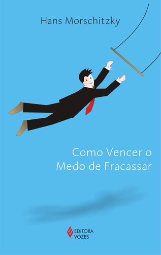 Como vencer o medo de fracassar, de Morschitzky, Hans. Editorial Editora Vozes Ltda., capa mole em português, 2007