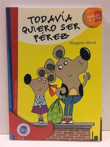 Libro - Todavia Quiero Ser Perez (coleccion Abrazo De Letra