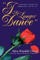 Libro I No Longer Dance : A Personal Struggle With Degene...