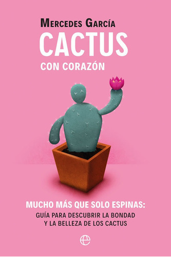 Cactus con corazón, de García Bravo, Mercedes. Editorial La Esfera De Los Libros, S.L., tapa blanda en español