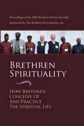 Brethren Spirituality, De Brethren Encyclopedia Project. Editorial Brethren Encyclopedia Incorporated, Tapa Blanda En Inglés