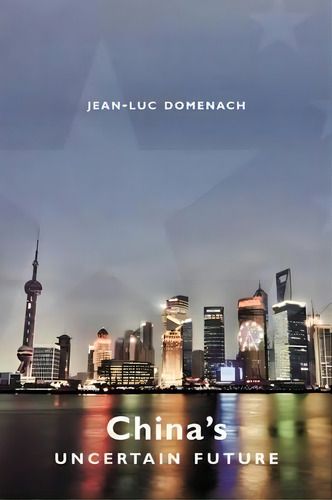 China's Uncertain Future, De Jean-luc Domenach., Vol. 1. Editorial Columbia University Press, Tapa Blanda En Inglés