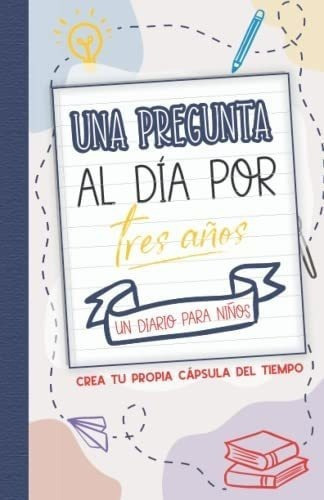 Libro: Una Pregunta Al Día Por Tres Años: 365 Preguntas