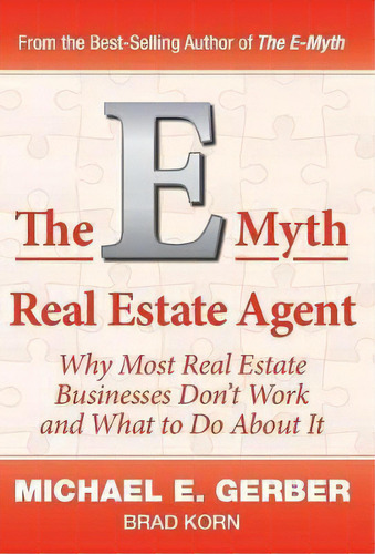 The E-myth Real Estate Agent : Why Most Real Estate Businesses Don't Work And What To Do About It, De Michael E Gerber., Vol. 1. Editorial Michael E. Gerber Companies, Tapa Dura En Inglés
