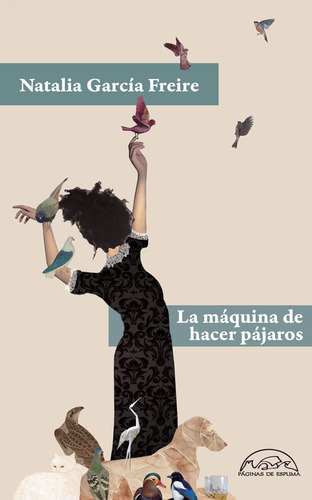 La máquina de hacer pájaros, de Garcia Freire, Natalia. 1 Editorial Paginas De Espuma, tapa blanda en español, 2024