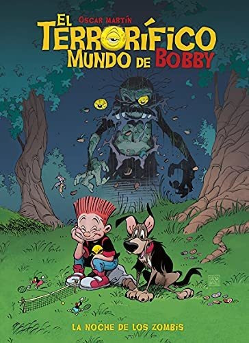 TERRORIFICO MUNDO DE BOBBY EL N 01 LA NOCHE DE LOS ZOMBIS, de OSCAR MARTÍN. Editorial OMINIKY EDICIONES, tapa blanda en español, 2021