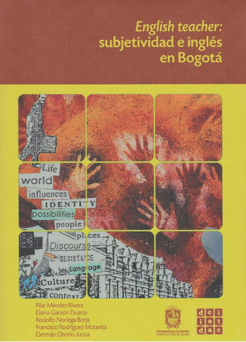 English Teacher: Subjetividad En Inglés En Bogotá, de Varios autores. Serie 9587871920, vol. 1. Editorial U. Distrital Francisco José de C, tapa blanda, edición 2020 en español, 2020