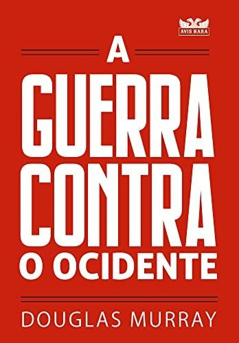 Libro A Guerra Contra O Ocidente De Douglas Murray Avis Rara