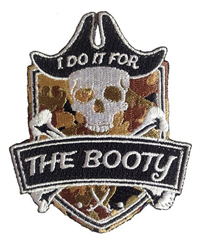 Pirate  I Do It For The Booty  Embroidered Morale Patch