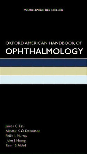 Oxford American Handbook Of Ophthalmology, De James C. Tsai. Editorial Oxford University Press Inc, Tapa Blanda En Inglés