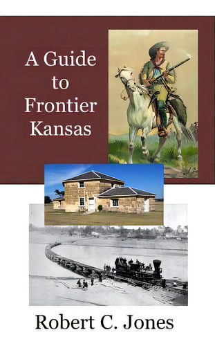 A Guide To Frontier Kansas, De Jones, Robert C.., Vol. 1. Editorial St Paul Pr, Tapa Blanda En Inglés