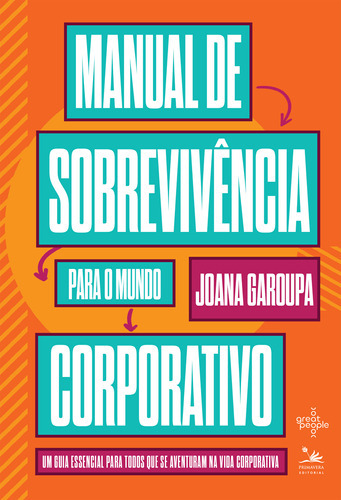 Manual De Sobrevivência Para O Mundo Corporativo, De Joana Garoupa. Editora Primavera Biz, Capa Dura Em Português