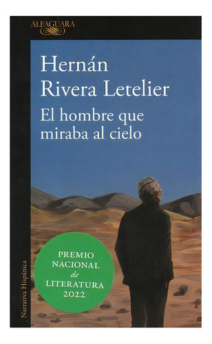 El Hombre Que Miraba Al Cielo, De Rivera Letelier, Hernán. Editorial Alfaguara, Tapa Blanda En Español