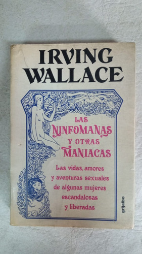 Las Ninfomanas Y Otras Maniacas - Irving Wallace - Grijalbo