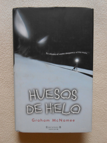 Huesos De Hielo / Graham Mcnamee / Ediciones B