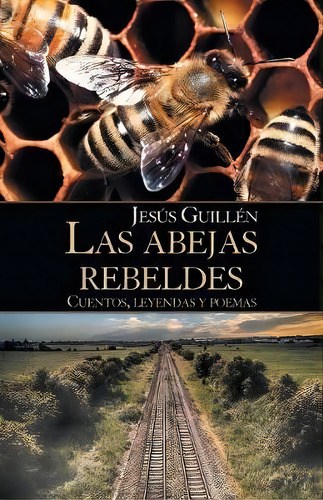 Las Abejas Rebeldes, De Jesus Guillen. Editorial Palibrio, Tapa Blanda En Español