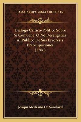 Libro Dialogo Critico-politico Sobre Si Conviene. O No De...