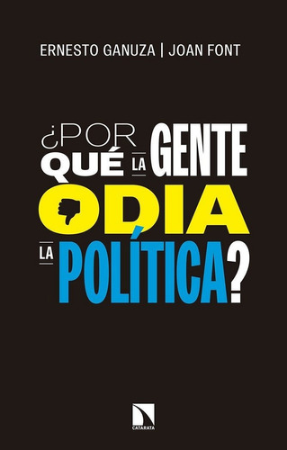 Libro Â¿por Quã© La Gente Odia La Polã­tica?