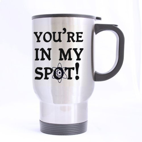 You're In My Spot-big Bang Theory - Taza De Viaje De Acero I