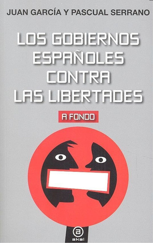 Los Gobiernos Espaãâ±oles Contra Las Libertades, De García Mollá, Juan. A Fondo, Vol. 1. Editorial Ediciones Akal, Tapa Blanda En Español, 2016