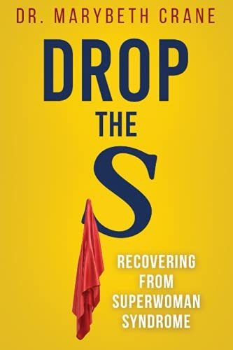 Book : Drop The S Recovering From Superwoman Syndrome -...