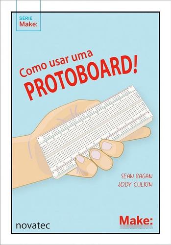 Livro Como Usar Uma Protoboard! Novatec Editora