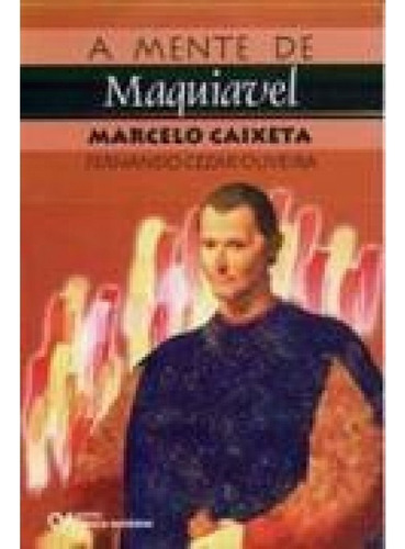 Mente De Maquiavel, A, De Marcelo Caixeta. Editora Ciencia Moderna Em Português