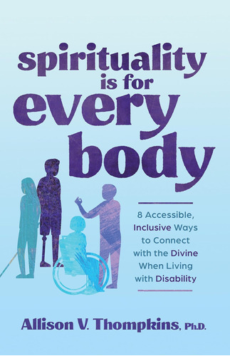 Libro: Spirituality Is For Every Body: 8 Accessible, Ways To