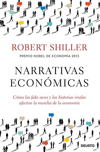 Narrativas Economicas: Como Las Fake News Y Las Historias Vi