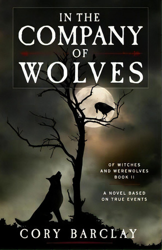 In The Company Of Wolves, De Cory Barclay. Editorial Createspace Independent Publishing Platform, Tapa Blanda En Inglés