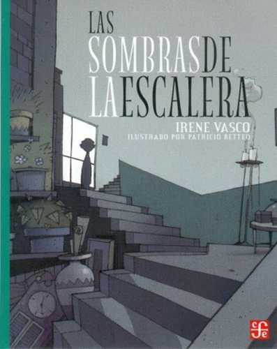 Las Sombras De La Escalera / Irene Vasco; Patricio Batteo