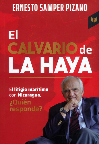 El Calvario De La Haya: El Litigio Marítimo Con Nicaragua ¿quién Responde, De Ernesto Samper Pizano. Editorial Circulo De Lectores, Tapa Blanda, Edición 2023 En Español