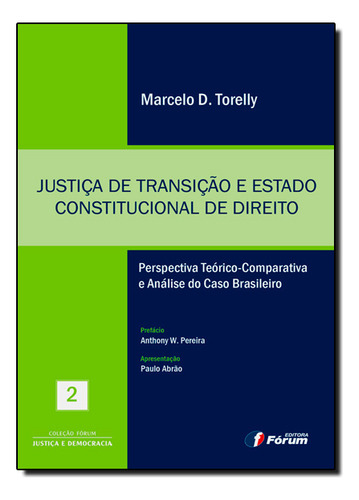 Justiça De Transição E Estado Constitucional De Direito, De Marcelo D. Torelly. Editora Forum, Capa Mole Em Português