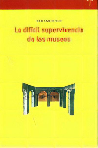 La Difãâcil Supervivencia De Los Museos, De Rico Nieto, Juan Carlos. Editorial Ediciones Trea, S.l., Tapa Blanda En Español