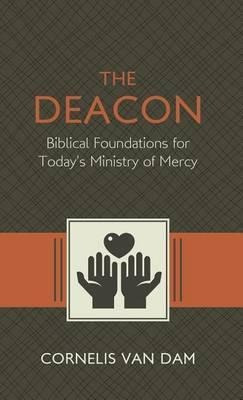 Libro The Deacon : The Biblical Roots And The Ministry Of...