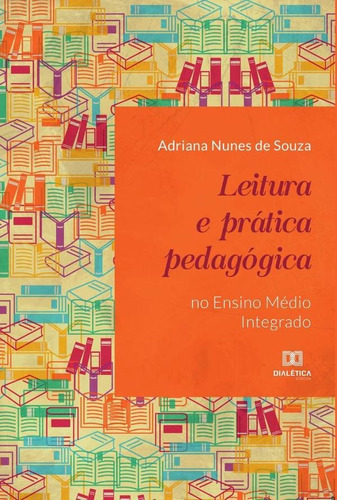 Leitura E Prática Pedagógica No Ensino Médio Integrado -...