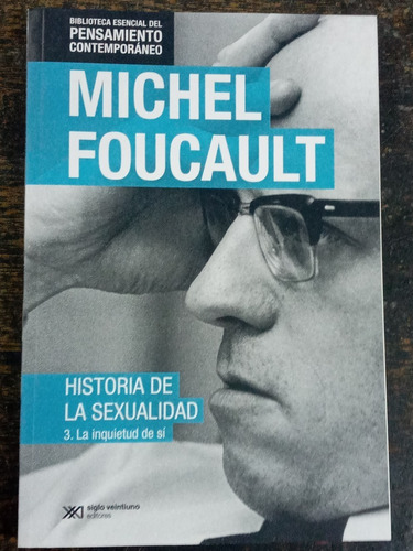 La Inquietud De Si * Historia Sexualidad * Michel Foucault *