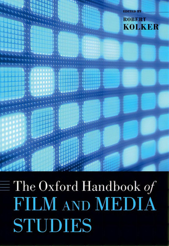 The Oxford Handbook Of Film And Media Studies, De Kolker, Robert P.., Vol. 1. Editorial Oxford Univ Pr, Tapa Blanda En Inglés