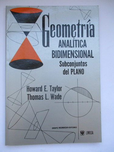 Geometría Analítica Bidimensional / Howard E, Taylor - Wade