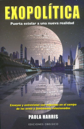 Exopolítica. Puerta Estelar A Una Nueva Realidad, De Paola Harris. Editorial Ediciones Gaviota, Tapa Blanda, Edición 2013 En Español