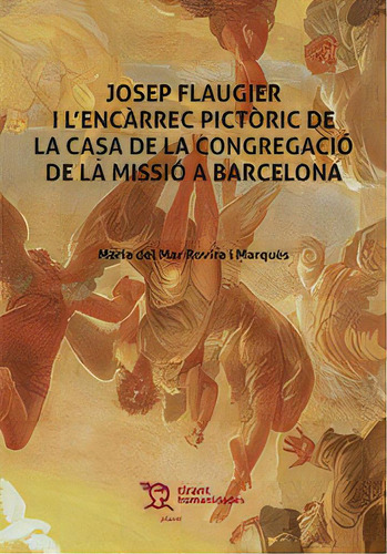 Josep Flaugier I L'encarrec Pictoric De La Casa Congregacio, De Movira I Marques, Maria Del Mar. Editorial Tirant Humanidades, Tapa Blanda En Español