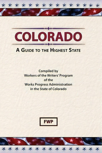 Colorado : A Guide To The Highest State, De Federal Writers' Project. Editorial Scholarly Press Inc, Tapa Dura En Inglés