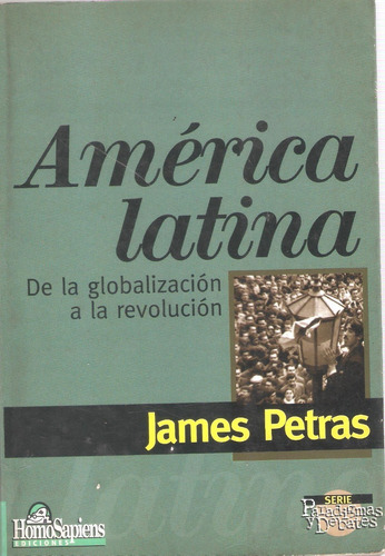 América Latina. De La Globalización A La Revolución, Petras