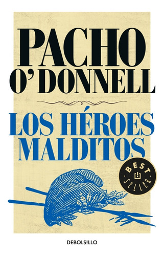 Los Heroes Malditos - Mario Pacho O'donnell