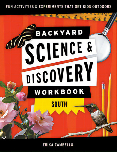 Backyard Science & Discovery Workbook: South: Fun Activities & Experiments That Get Kids Outside, De Zambello, Erika. Editorial Adventurekeen, Tapa Blanda En Inglés