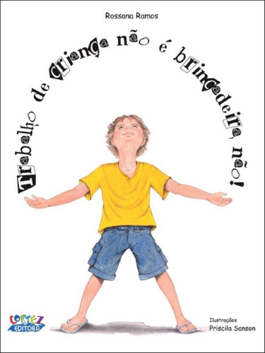 Trabalho de criança não é brincadeira, não!, de Sanson, Priscila. Cortez Editora e Livraria LTDA, capa mole em português, 2018