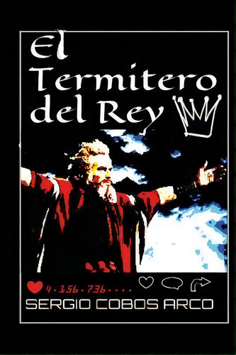 El Termitero Del Rey, De Mr Sergio Cobos Arco. Editorial Createspace Independent Publishing Platform, Tapa Blanda En Español