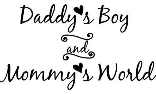 Tatuajes De Pared Citar Daddy.s Boy And Mommy.s World Vinilo